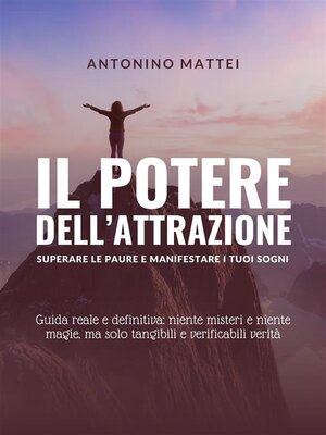 cover image of Il potere dell'attrazione--superare le paure e manifestare i tuoi sogni